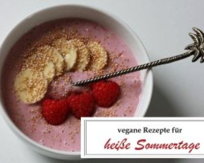 10+ vegane Rezepte für heiße Sommertage