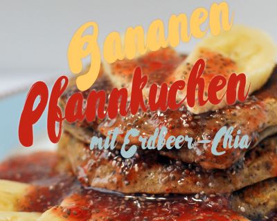 Bananen Pfannkuchen mit Erdbeer Chia Soße