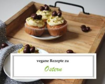 10 vegane Rezepte zu Ostern